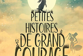 affiche du spectacle Petites histoires de grand courage