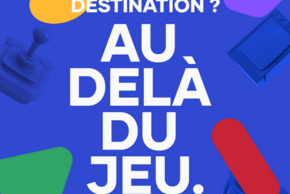 Destination ? Au-delà du jeu 