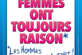 Les femmes ont toujours raison, les hommes n’ont jamais tort